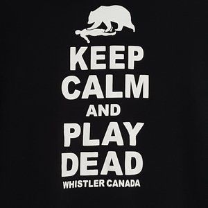 Keep Calm and Play Dead Bear Whistler Canada T Shirt Mens 2XL Black Funny